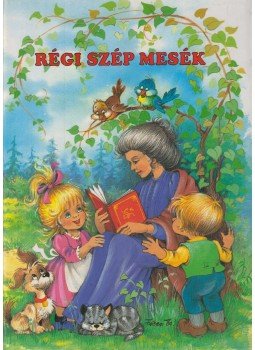Petőfi Sándor, Móra Ferenc, Zelk Zoltán, Fésüs Éva, Benedek Elek, Simon István - Régi szép mesék Petőfi Sándor, Móra Ferenc, Zelk Zoltán, Fésüs Éva, Benedek Elek, Simon István - Régi szép mesék, Budapest 1993 antikvár könyv