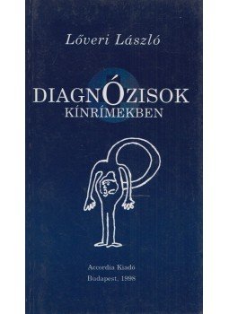 Lővéri László - Diagnózisok kínrímekben Lővéri László - Diagnózisok kínrímekben, Budapest 1998 antikvár könyv