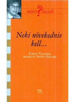Szőnyi Szilárd - Neki növekednie kell... (dedikált) Szőnyi Szilárd - Neki növekednie kell... (dedikált), Budapest 2008 antikvár könyv