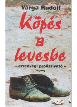Varga Rudolf - Köpés a levesbe Varga Rudolf - Köpés a levesbe, Miskolc 1999 antikvár könyv