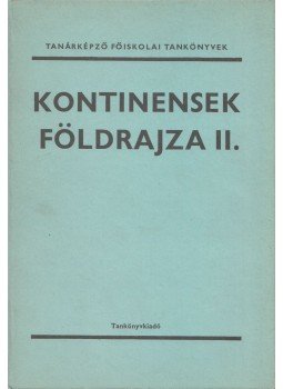Dr. Gertig Béla (szerk.) - Kontinensek földrajza II. Dr. Gertig Béla (szerk.) - Kontinensek földrajza II., Budapest 1987 antikvár könyv