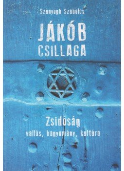 Szunyogh Szabolcs - Jákób csillaga (dedikált) Szunyogh Szabolcs - Jákób csillaga (dedikált), Budapest 2015 antikvár könyv