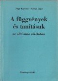Nagy Lajosné,Csőke Lajos - A függvények és tanításuk az általános iskolában