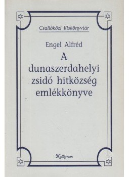 Engel Alfréd - A dunaszerdahelyi zsidó hitközség emlékkönyve Engel Alfréd - A dunaszerdahelyi zsidó hitközség emlékkönyve, Pozsony 1995 antikvár könyv