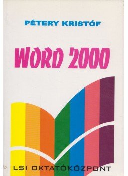 Pétery Kristóf - Word 2000 Pétery Kristóf - Word 2000, Budapest 2000 antikvár könyv