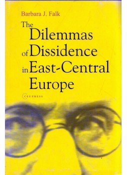 Barbara J. Falk - The Dilemmas of Dissidence in East-Central Europe: Citizen Intellectuals and Philosopher Kings, Budapest 2003 antikvár könyv