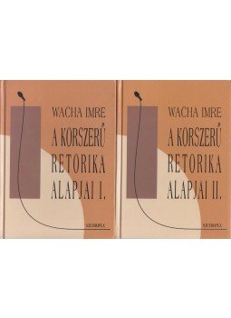 Wacha Imre - A korszerű retorika alapjai I-II. (dedikált) Wacha Imre - A korszerű retorika alapjai I-II. (dedikált), Budapest 0 antikvár könyv