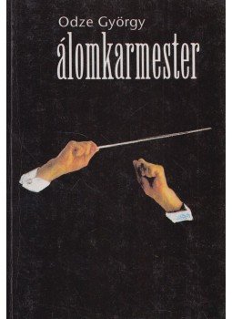 Odze György - Álomkarmester Odze György - Álomkarmester, 1995 antikvár könyv
