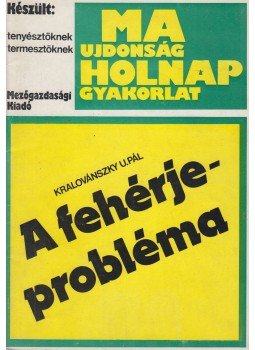 Kralovánszky U. Pál - A fehérjeprobléma Kralovánszky U. Pál - A fehérjeprobléma, Budapest 1975 antikvár könyv