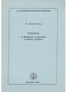 Kovács Ferenc - Fejezetek az állathigiénia témaköreiből a tankönyv anyagához, Budapest 1986 antikvár könyv