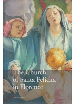 Monica Fintoni, Andrea Paoletti, Michéle Fantoli, Bianca Belardinelli, Paola Vannucchi - The Church of Santa Felicita in Florence,  2009 antikvár könyv