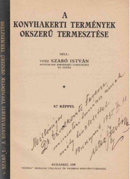 Vitéz Csonti Szabó István - A konyhakerti termények okszerű termesztése (dedikált), Budapest 1935 antikvár könyv