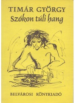 Timár György - Szókon túli hang Timár György - Szókon túli hang, Budapest 1995 antikvár könyv