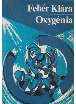 Fehér Klára - Oxygénia (dedikált), Budapest 1988 antikvár könyv