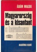 Ádám Magda - Magyarország és a kisantant a harmincas években
