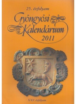 Patkós Magdolna (szerk.) - Gyöngyösi Kalendárium 2011 Patkós Magdolna (szerk.) - Gyöngyösi Kalendárium 2011, Gyöngyös 2011 antikvár könyv