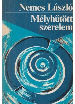 Nemes László - Mélyhűtött szerelem (dedikált) Nemes László - Mélyhűtött szerelem (dedikált), Budapest 1988 antikvár könyv