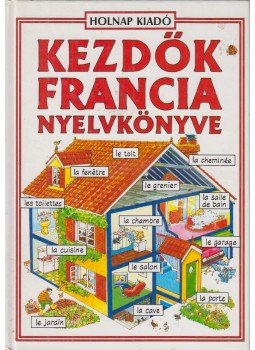 Székely Ervin, Holmes, Francoise, Helen Davies  - Kezdők francia nyelvkönyve, Budapest 1994 antikvár könyv
