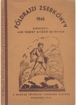 Vitéz Temesy Győző - Földrajzi zsebkönyv 1945 Vitéz Temesy Győző - Földrajzi zsebkönyv 1945, Budapest 0 antikvár könyv