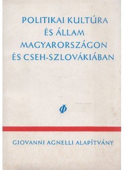 Kende Péter, Václav Belohardsky, Jacques Rupnick - Politikai kultúra és állam Magyarországon és Cseh-Szlovákiában, Torino 1991 antikvár könyv