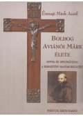 Érszegi Márk Aurél - Boldog Aviánói Márk élete