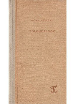 Móra Ferenc - Bolondságok, Szeged 1960 antikvár könyv