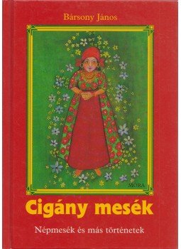 Bársony János - Cigány mesék (dedikált) Bársony János - Cigány mesék (dedikált), Budapest 2007 antikvár könyv