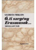 Gyárfás Miklós - Ó, ti szegény Erasmusok...