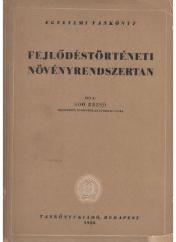 Soó Rezső - Fejlődéstörténeti növényrendszertan Soó Rezső - Fejlődéstörténeti növényrendszertan, Budapest 1953 antikvár könyv