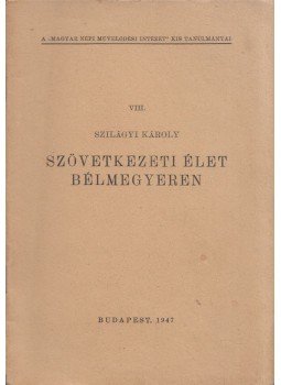 Szilágyi Károly - Szövetkezeti élet Bélmegyeren Szilágyi Károly - Szövetkezeti élet Bélmegyeren, Budapest 1947 antikvár könyv