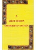 Kárpát-Medencei Névtelen - A szent korona szimbolikus tanítása