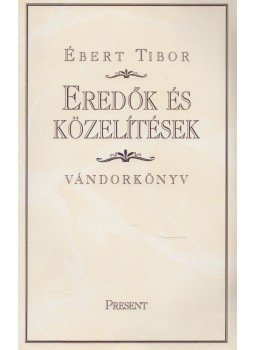 Ébert Tibor - Eredők és közelítések Ébert Tibor - Eredők és közelítések, Budapest 1998 antikvár könyv