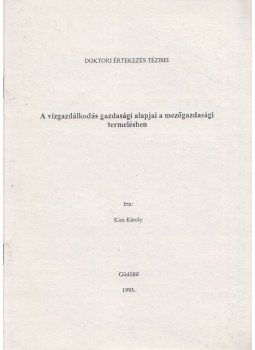 Kiss Károly - A vízgazdálkodás gazdasági alapjai a mezőgazdasági termelésben, Gödöllő 1993 antikvár könyv