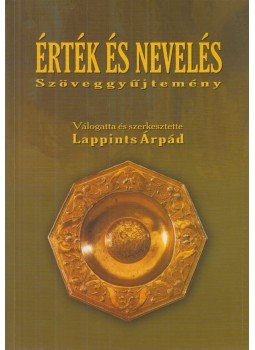 Lappints Árpád - Érték és nevelés Lappints Árpád - Érték és nevelés, Pécs 2002 antikvár könyv