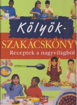 Rosalba Gioffré, Frances Lee, Karen Ward - Kölyök-szakácskönyv Rosalba Gioffré, Frances Lee, Karen Ward - Kölyök-szakácskönyv, Budapest 2005 antikvár könyv