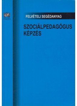  - Felvételi segédanyag - Szociálpedagógus képzés, Pécs 2002 antikvár könyv