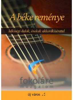 Tisza Dávid, Varjasi Gyula - A béke reménye - lelkiségi dalok, énekek akkordkisérettel, null 2018 antikvár könyv