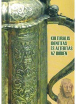  - Kulturális identitás és alteritás az időben, null 2013 antikvár könyv