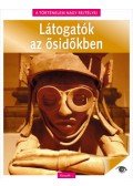 Nádori Attila (szerk.) - A történelem nagy rejtélyei 12. - Látogatók az ősidőkben