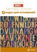 Árva László, Simon Ferenc - 2021. évi érettségi tételek magyar nyelv és irodalomból - 40 emelt szintű tétel