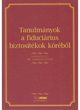 Gárdos Péter (szerk.) - Tanulmányok a fiduciárius biztosítékok köréből, Budapest 2010 antikvár könyv