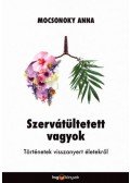Mocsonoky Anna - Szervátültetett vagyok - Történetek visszanyert életekről