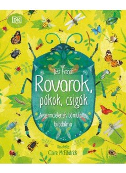 Jess French - Rovarok, pókok, csigák - A gerinctelenek bámulatos birodalma Jess French - Rovarok, pókok, csigák - A gerinctelenek bámulatos birodalma, null 2021 antikvár könyv