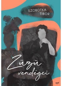 Szobotka Tibor - Züzü vendégei Szobotka Tibor - Züzü vendégei, null 2021 antikvár könyv
