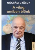 Nógrádi György - A világ, amiben élünk