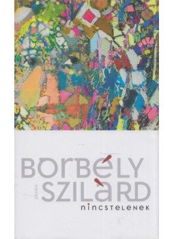 Borbély Szilárd - Nincstelenek - Már elment a Mesijás?, Budapest 2021 antikvár könyv