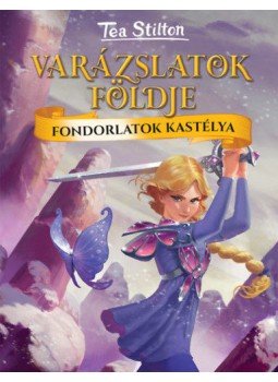 Tea Stilton - Fondorlatok kastélya - Varázslatok Földje Tea Stilton - Fondorlatok kastélya - Varázslatok Földje, null 2021 antikvár könyv