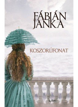 Fábián Janka - Koszorúfonat Fábián Janka - Koszorúfonat, null 2021 antikvár könyv