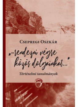 Csepregi Oszkár - Rendezni végre közös dolgainkat... - Történelmi tanulmányok Csepregi Oszkár - Rendezni végre közös dolgainkat... - Történelmi tanulmányok, null 2021 antikvár könyv