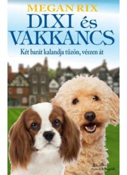 Megan Rix - Dixiés Vakkancs - Két barát kalandja tűzön, vészen át, null 2021 antikvár könyv